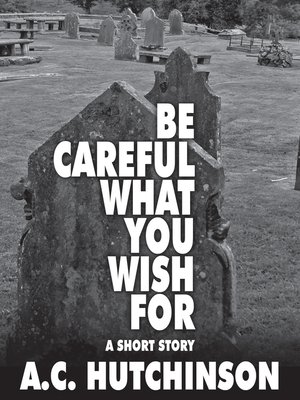 cover image of Be Careful What You Wish For